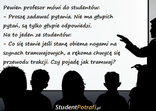 Pewien profesor mówi do studentów... –  