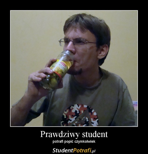 Student popija czym chce. –  